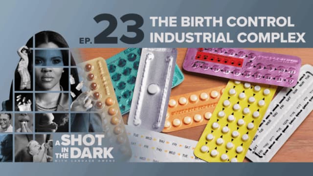A Shot In The Dark Ep 23 | The Birth Control Industrial Complex