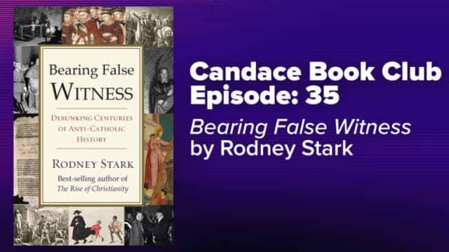 Candace Book Club: <I>Bearing False Witness</i> by Rodney Stark | Ep35